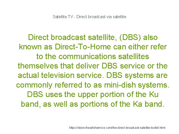 Satellite TV - Direct broadcast via satellite Direct broadcast satellite, (DBS) also known as