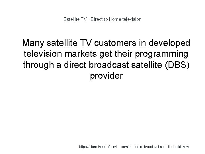 Satellite TV - Direct to Home television 1 Many satellite TV customers in developed