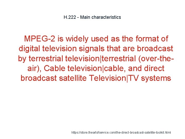 H. 222 - Main characteristics MPEG-2 is widely used as the format of digital