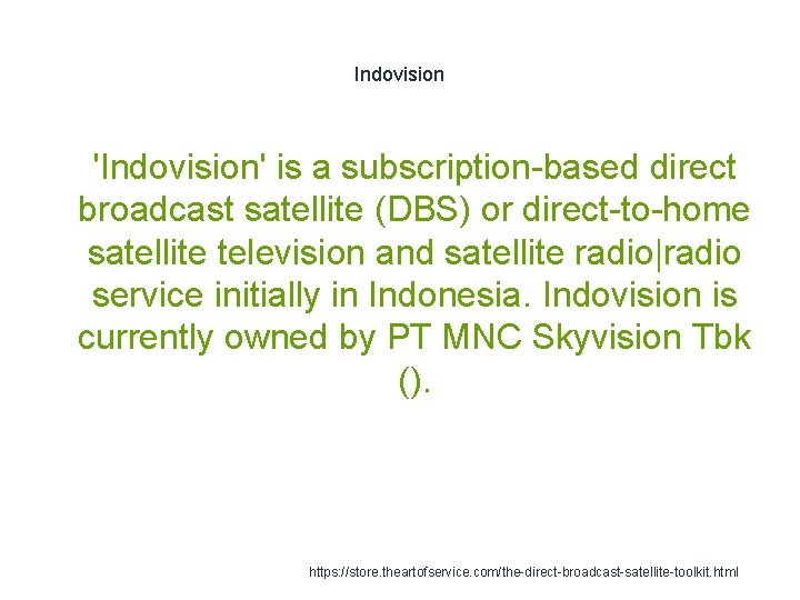 Indovision 1 'Indovision' is a subscription-based direct broadcast satellite (DBS) or direct-to-home satellite television