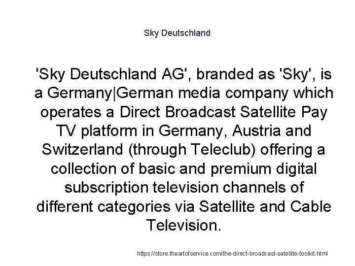 Sky Deutschland 1 'Sky Deutschland AG', branded as 'Sky', is a Germany|German media company