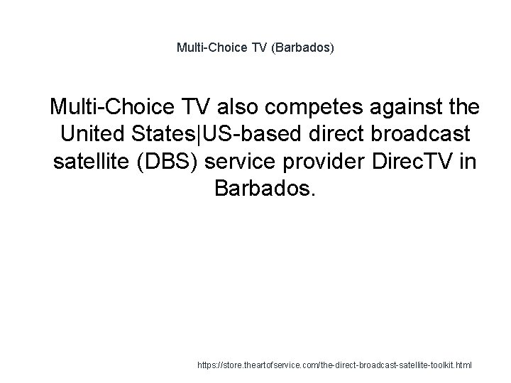 Multi-Choice TV (Barbados) 1 Multi-Choice TV also competes against the United States|US-based direct broadcast
