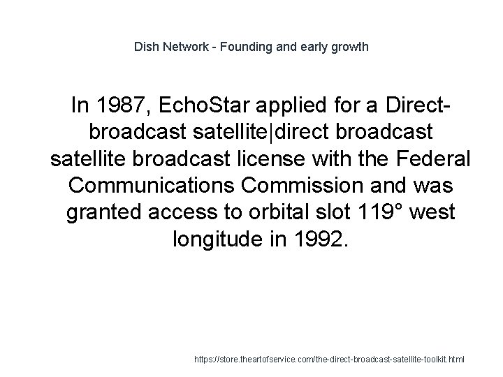 Dish Network - Founding and early growth In 1987, Echo. Star applied for a