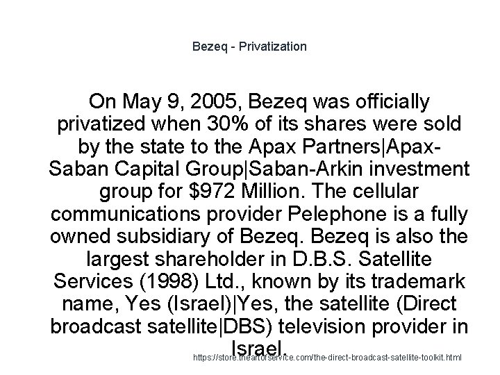 Bezeq - Privatization On May 9, 2005, Bezeq was officially privatized when 30% of