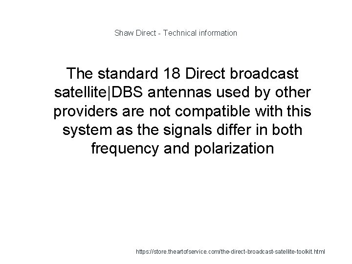 Shaw Direct - Technical information The standard 18 Direct broadcast satellite|DBS antennas used by