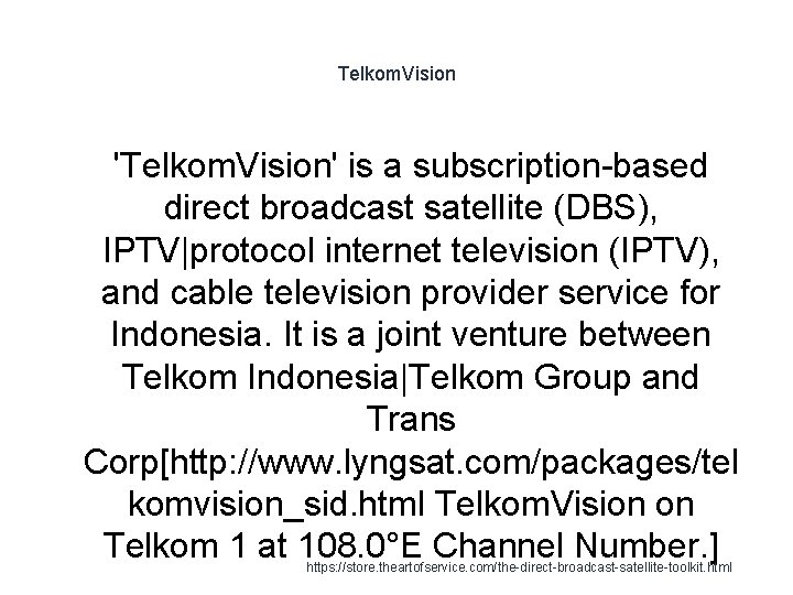 Telkom. Vision 'Telkom. Vision' is a subscription-based direct broadcast satellite (DBS), IPTV|protocol internet television