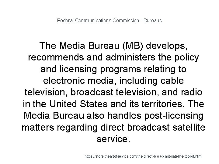 Federal Communications Commission - Bureaus The Media Bureau (MB) develops, recommends and administers the