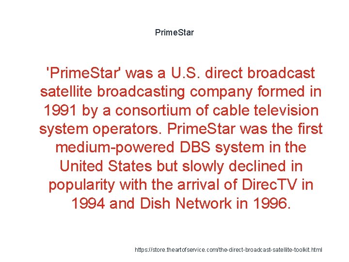 Prime. Star 1 'Prime. Star' was a U. S. direct broadcast satellite broadcasting company