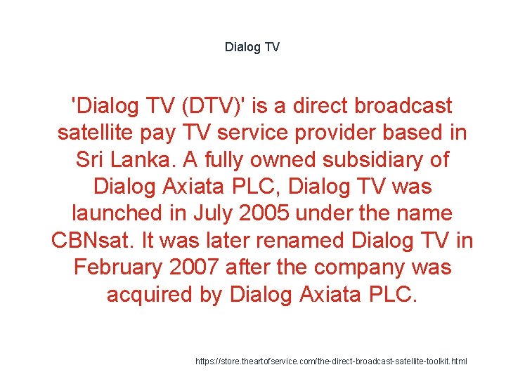 Dialog TV 'Dialog TV (DTV)' is a direct broadcast satellite pay TV service provider