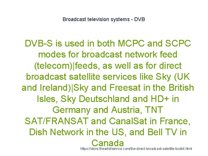 Broadcast television systems - DVB 1 DVB-S is used in both MCPC and SCPC