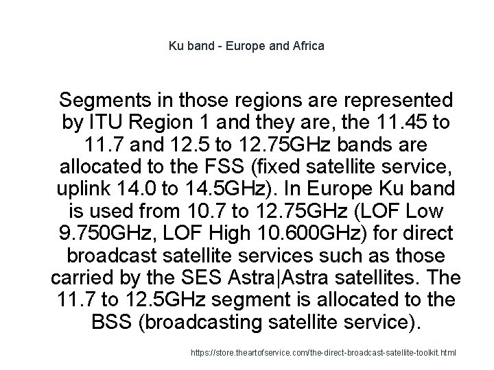 Ku band - Europe and Africa 1 Segments in those regions are represented by