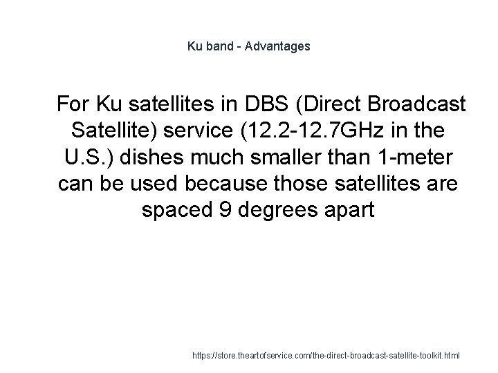 Ku band - Advantages 1 For Ku satellites in DBS (Direct Broadcast Satellite) service