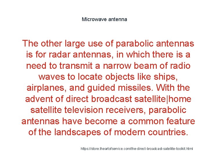 Microwave antenna 1 The other large use of parabolic antennas is for radar antennas,