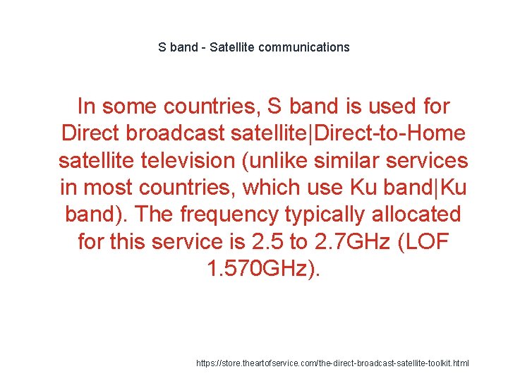 S band - Satellite communications In some countries, S band is used for Direct