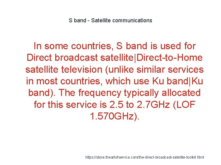 S band - Satellite communications In some countries, S band is used for Direct