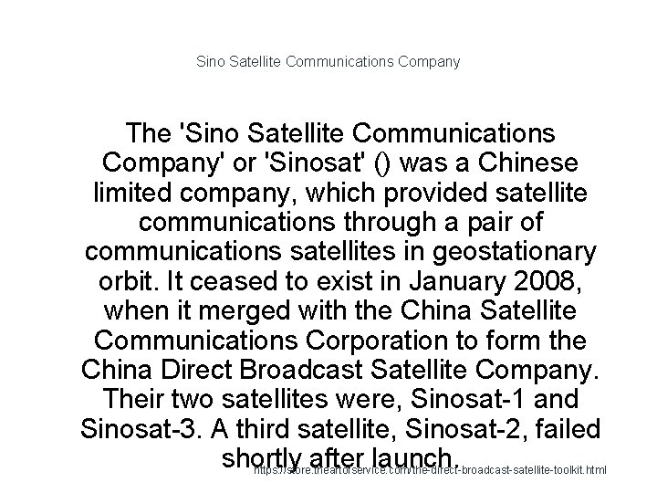 Sino Satellite Communications Company The 'Sino Satellite Communications Company' or 'Sinosat' () was a