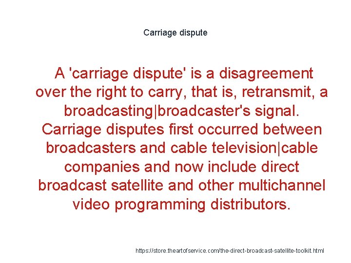 Carriage dispute A 'carriage dispute' is a disagreement over the right to carry, that