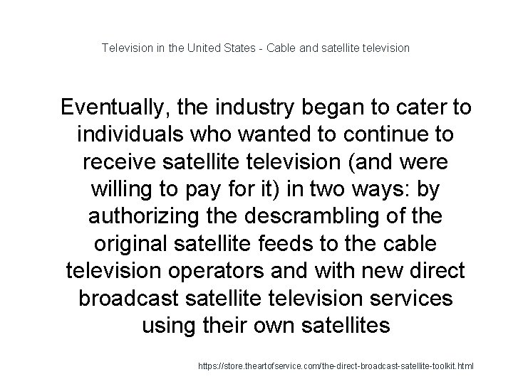 Television in the United States - Cable and satellite television 1 Eventually, the industry