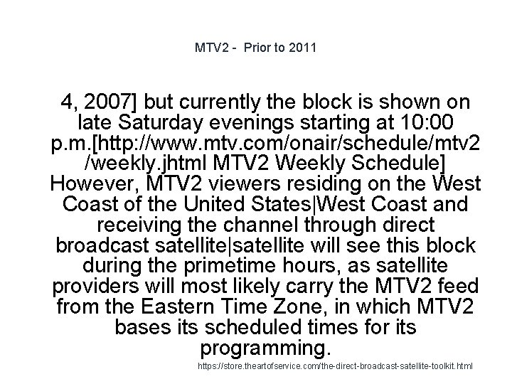 MTV 2 - Prior to 2011 1 4, 2007] but currently the block is