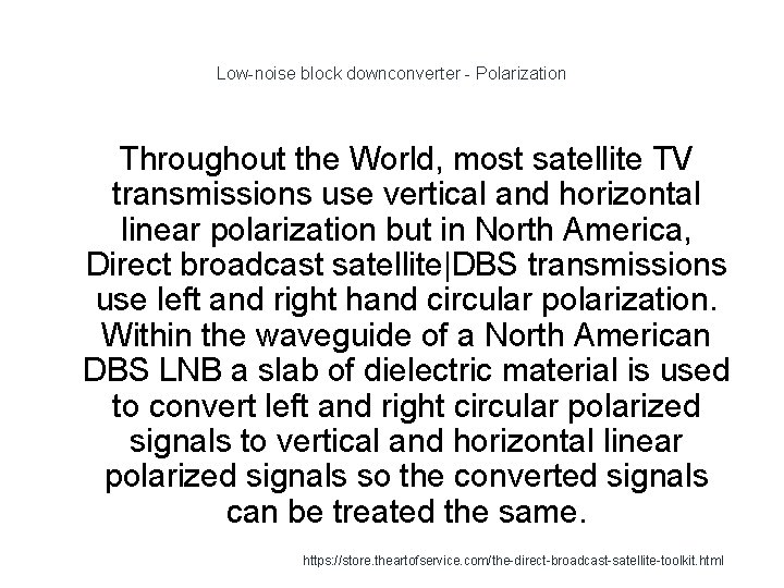 Low-noise block downconverter - Polarization Throughout the World, most satellite TV transmissions use vertical