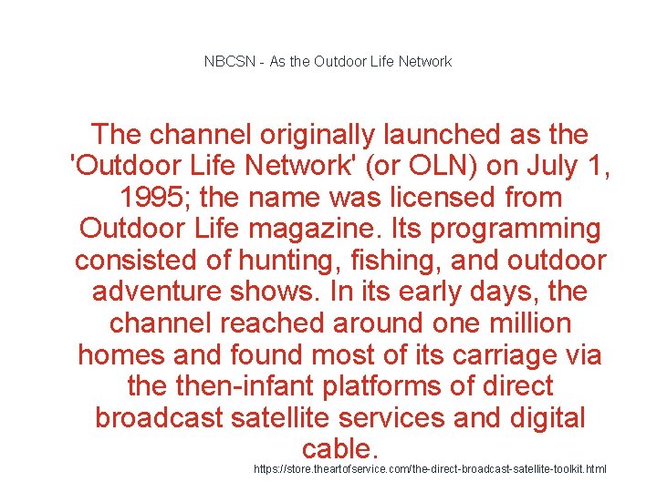 NBCSN - As the Outdoor Life Network The channel originally launched as the 'Outdoor