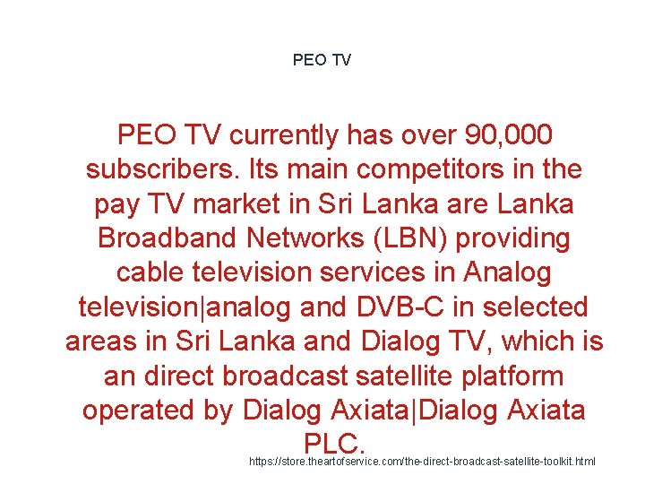 PEO TV currently has over 90, 000 subscribers. Its main competitors in the pay