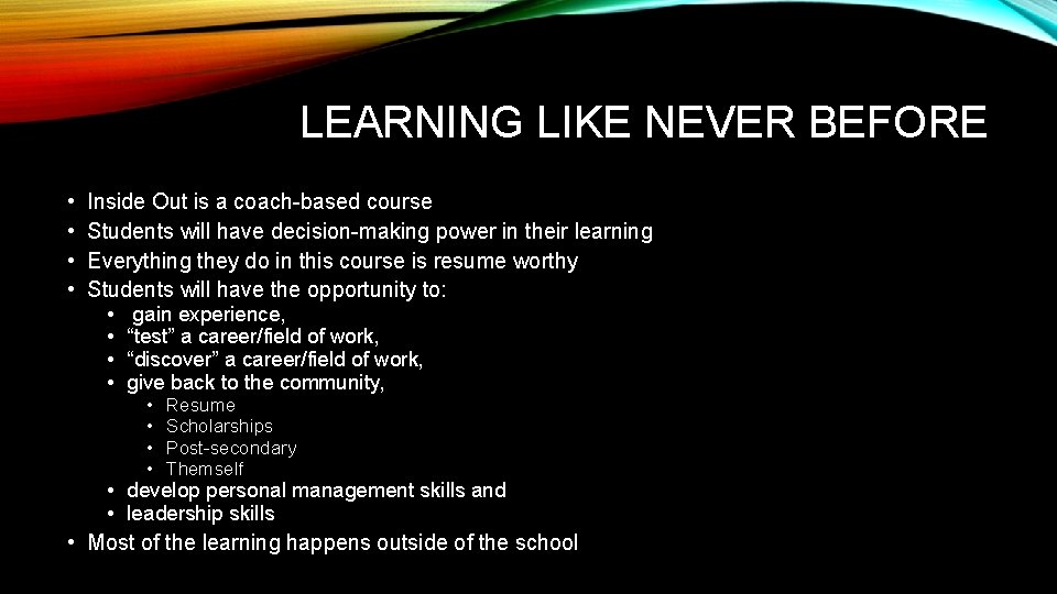 LEARNING LIKE NEVER BEFORE • • Inside Out is a coach-based course Students will
