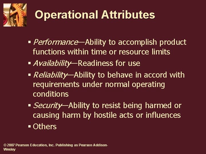 Operational Attributes § Performance—Ability to accomplish product functions within time or resource limits § Operational Attributes § Performance—Ability to accomplish product functions within time or resource limits §