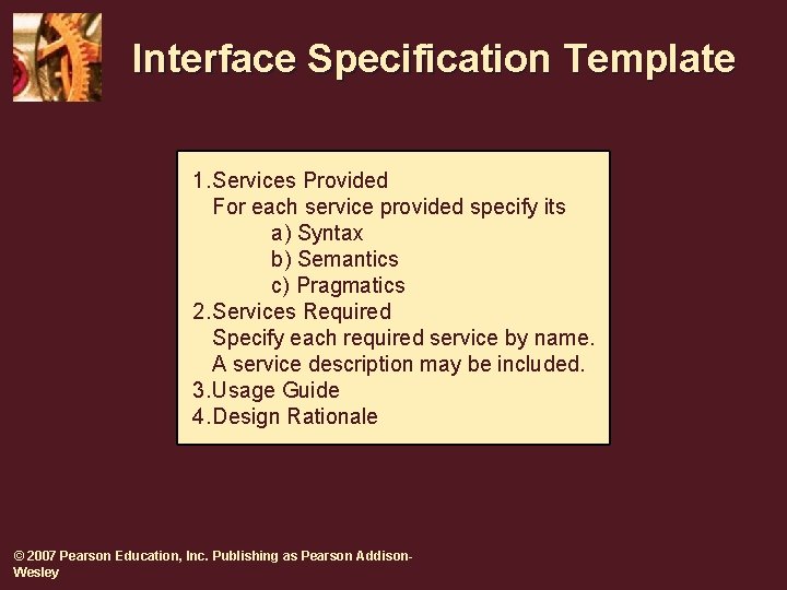 Interface Specification Template 1. Services Provided For each service provided specify its a) Syntax Interface Specification Template 1. Services Provided For each service provided specify its a) Syntax