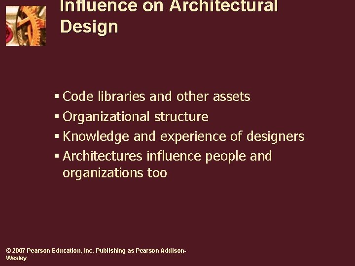 Influence on Architectural Design § Code libraries and other assets § Organizational structure § Influence on Architectural Design § Code libraries and other assets § Organizational structure §