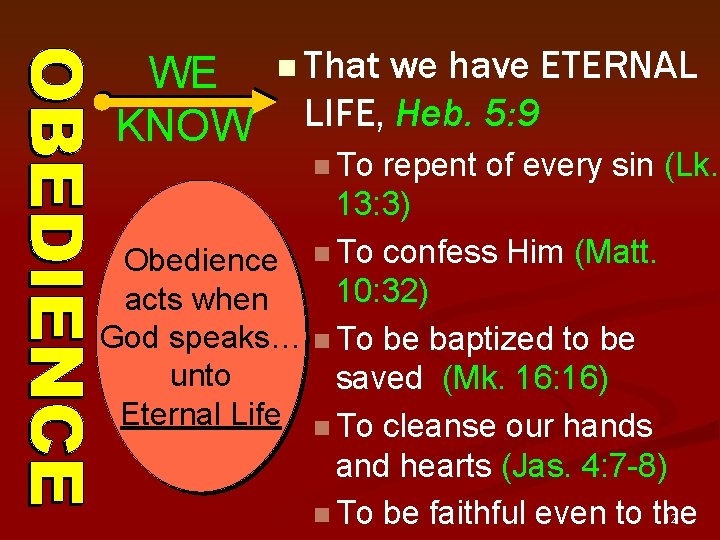 WE KNOW n That we have ETERNAL LIFE, Heb. 5: 9 n To repent