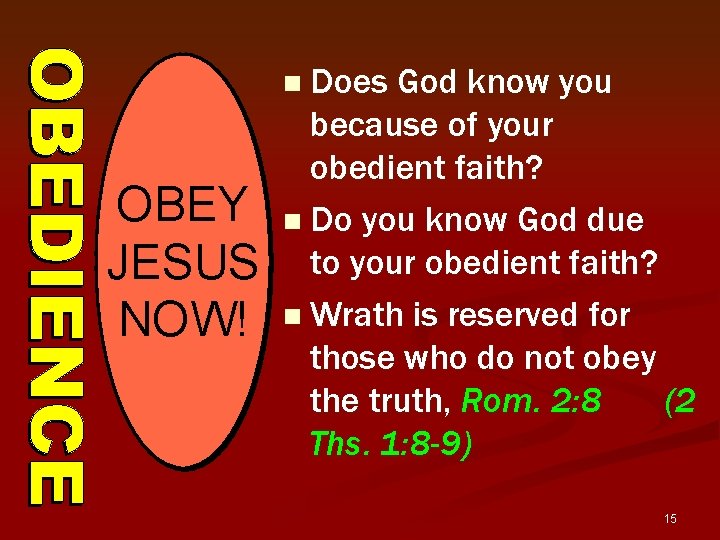 n Does God know you OBEY JESUS NOW! because of your obedient faith? n