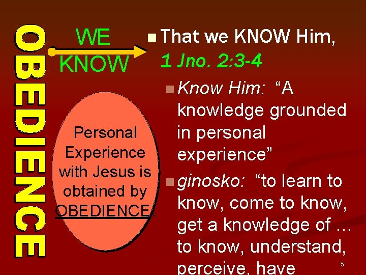 WE KNOW n That we KNOW Him, 1 Jno. 2: 3 -4 n Know