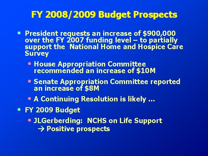 FY 2008/2009 Budget Prospects • President requests an increase of $900, 000 over the