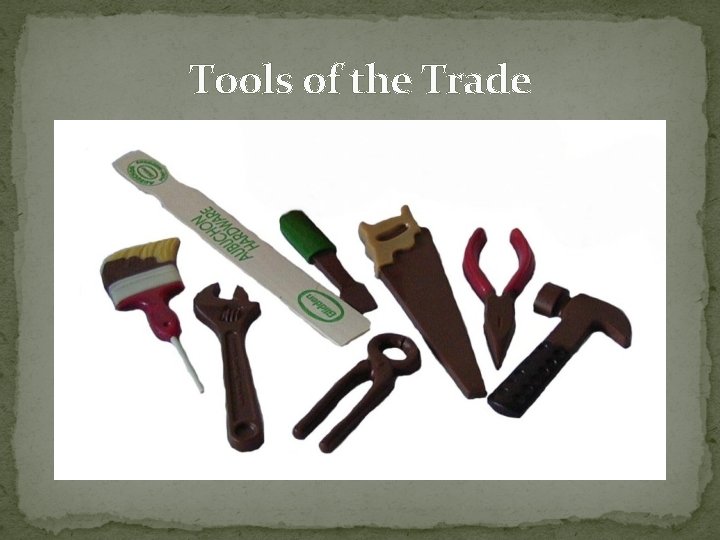 Tools of the Trade Tools of the Trade