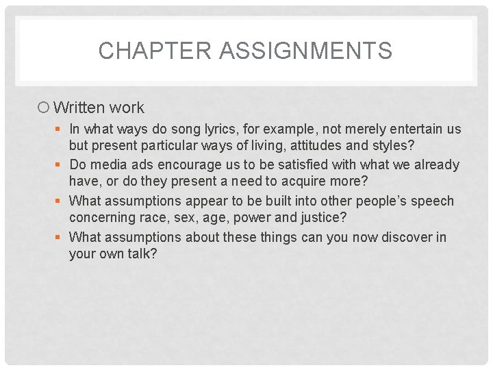 CHAPTER ASSIGNMENTS Written work In what ways do song lyrics, for example, not merely