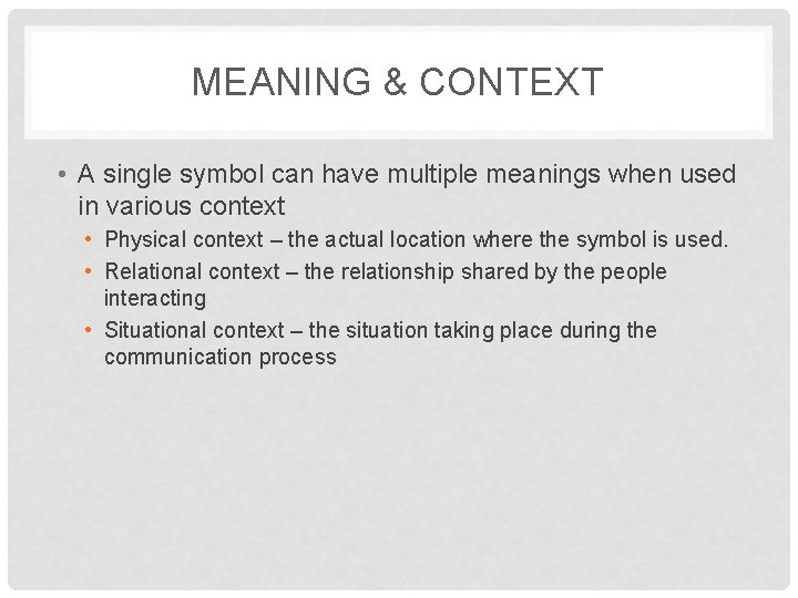 MEANING & CONTEXT • A single symbol can have multiple meanings when used in
