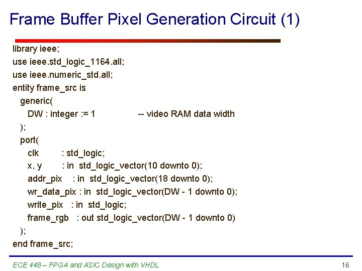 Frame Buffer Pixel Generation Circuit (1) library ieee; use ieee. std_logic_1164. all; use ieee.