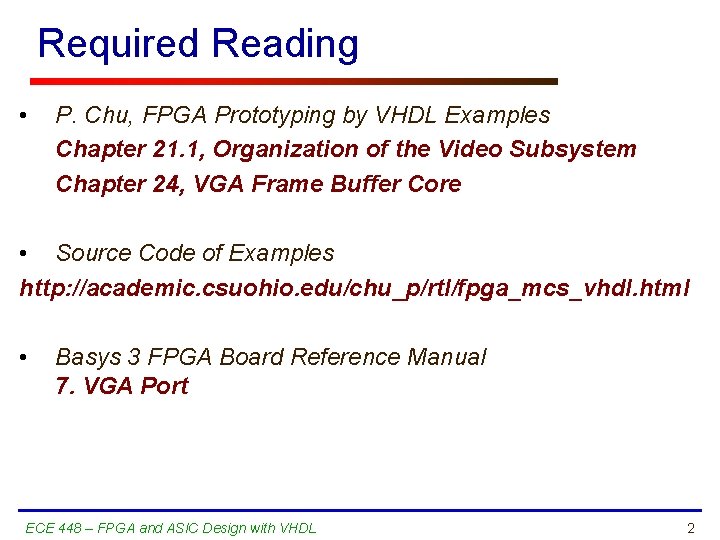 Required Reading • P. Chu, FPGA Prototyping by VHDL Examples Chapter 21. 1, Organization