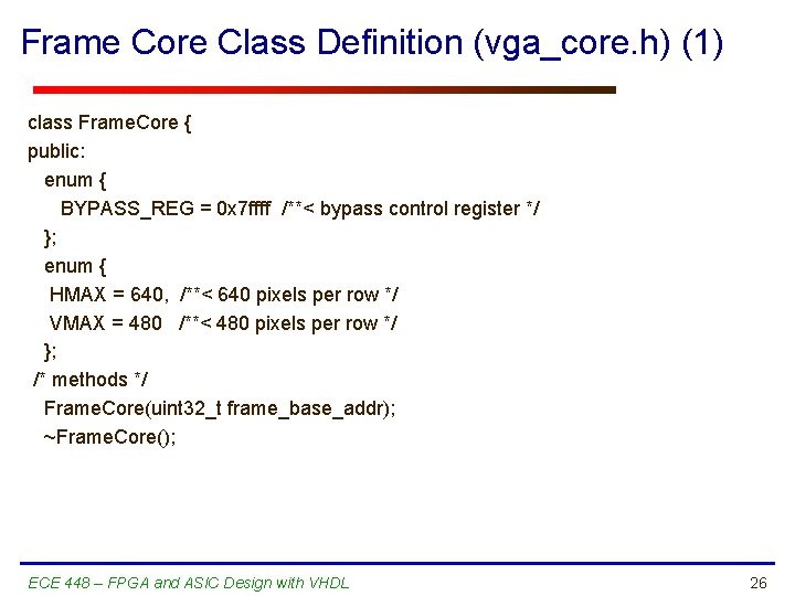 Frame Core Class Definition (vga_core. h) (1) class Frame. Core { public: enum {