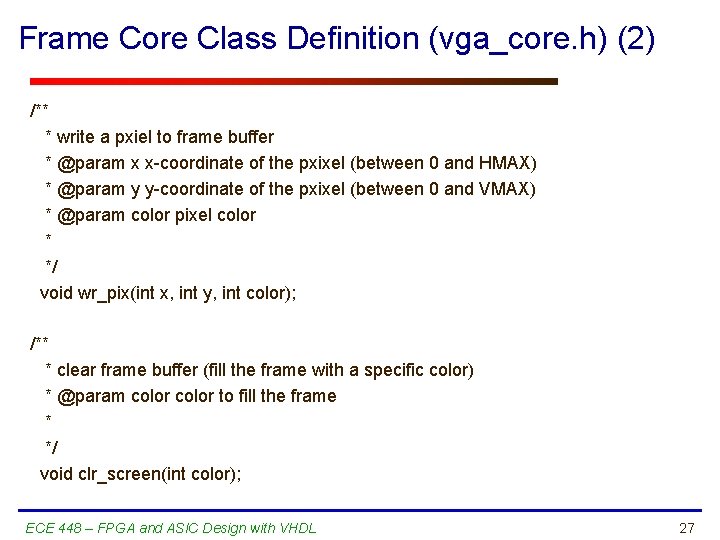 Frame Core Class Definition (vga_core. h) (2) /** * write a pxiel to frame