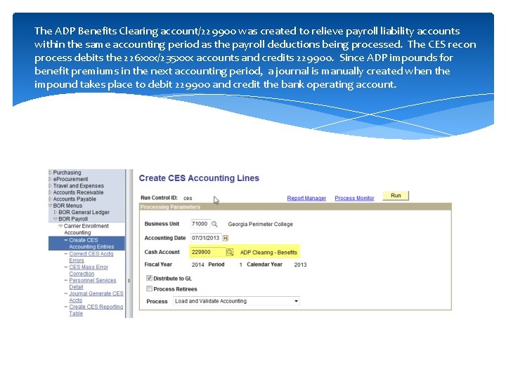 The ADP Benefits Clearing account/229900 was created to relieve payroll liability accounts within the