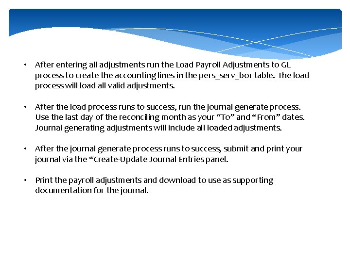  • After entering all adjustments run the Load Payroll Adjustments to GL process