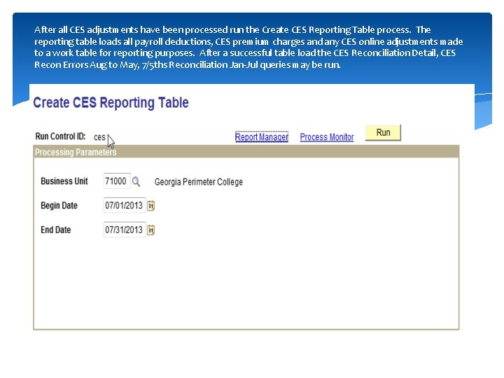 After all CES adjustments have been processed run the Create CES Reporting Table process.