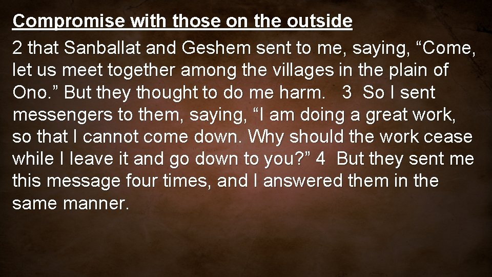 Compromise with those on the outside 2 that Sanballat and Geshem sent to me,