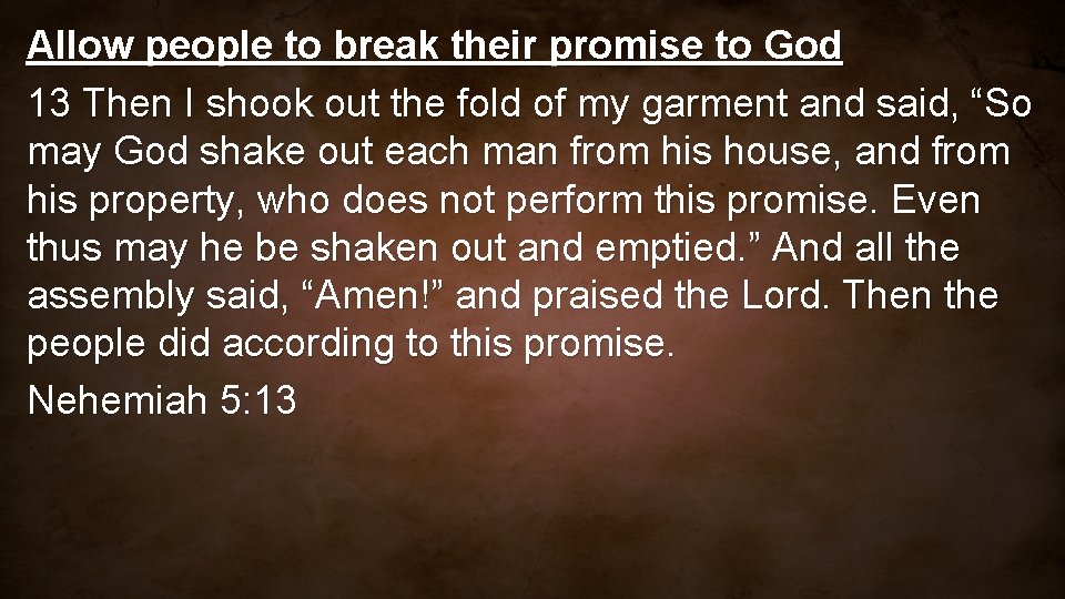 Allow people to break their promise to God 13 Then I shook out the