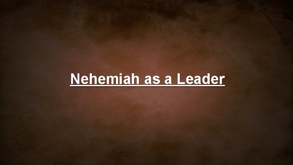 Nehemiah as a Leader 