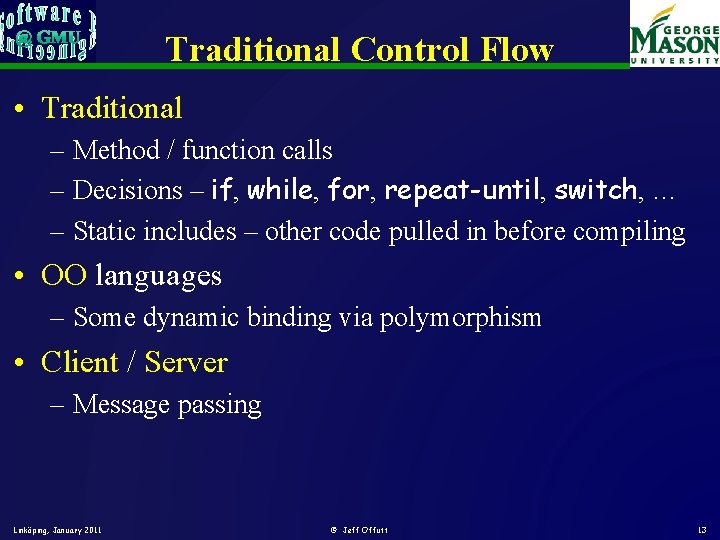 Traditional Control Flow • Traditional – Method / function calls – Decisions – if, Traditional Control Flow • Traditional – Method / function calls – Decisions – if,