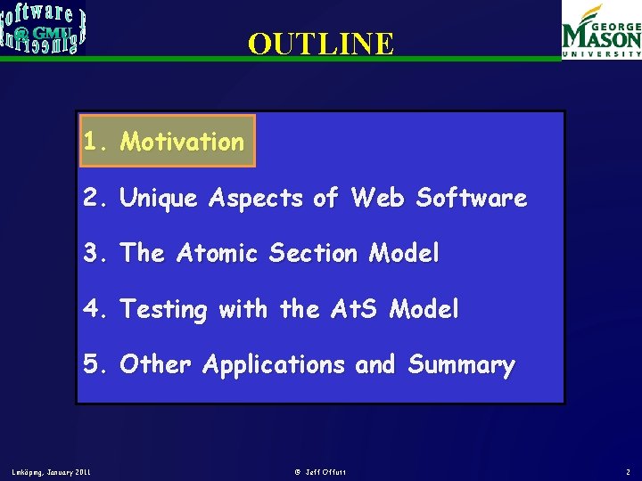 OUTLINE 1. Motivation 2. Unique Aspects of Web Software 3. The Atomic Section Model OUTLINE 1. Motivation 2. Unique Aspects of Web Software 3. The Atomic Section Model