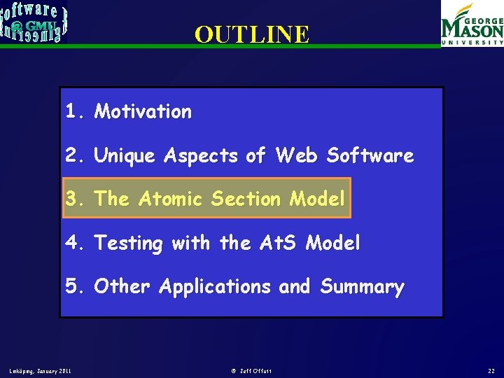 OUTLINE 1. Motivation 2. Unique Aspects of Web Software 3. The Atomic Section Model OUTLINE 1. Motivation 2. Unique Aspects of Web Software 3. The Atomic Section Model